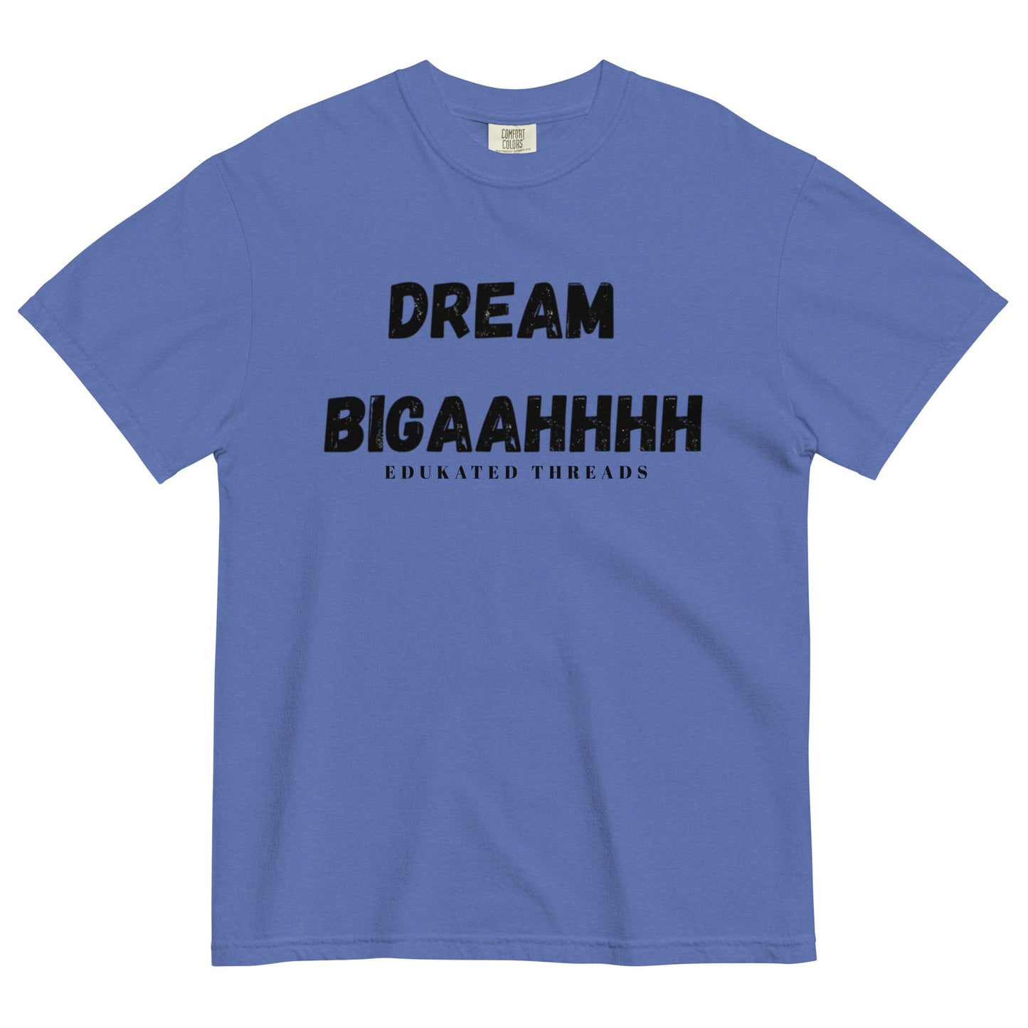 Dream Biiiggaahhh - Edukated Threads