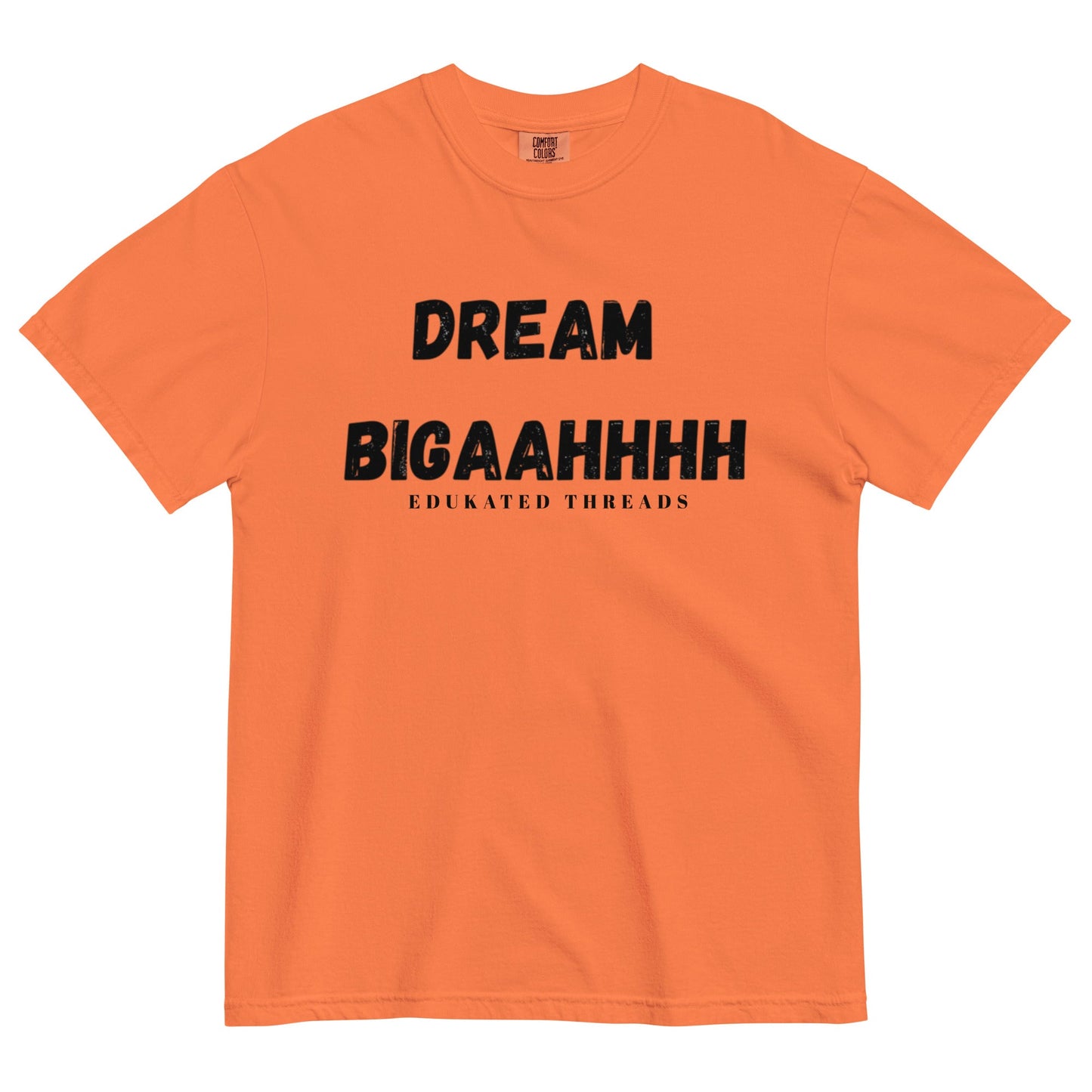 Dream Biiiggaahhh - Edukated Threads