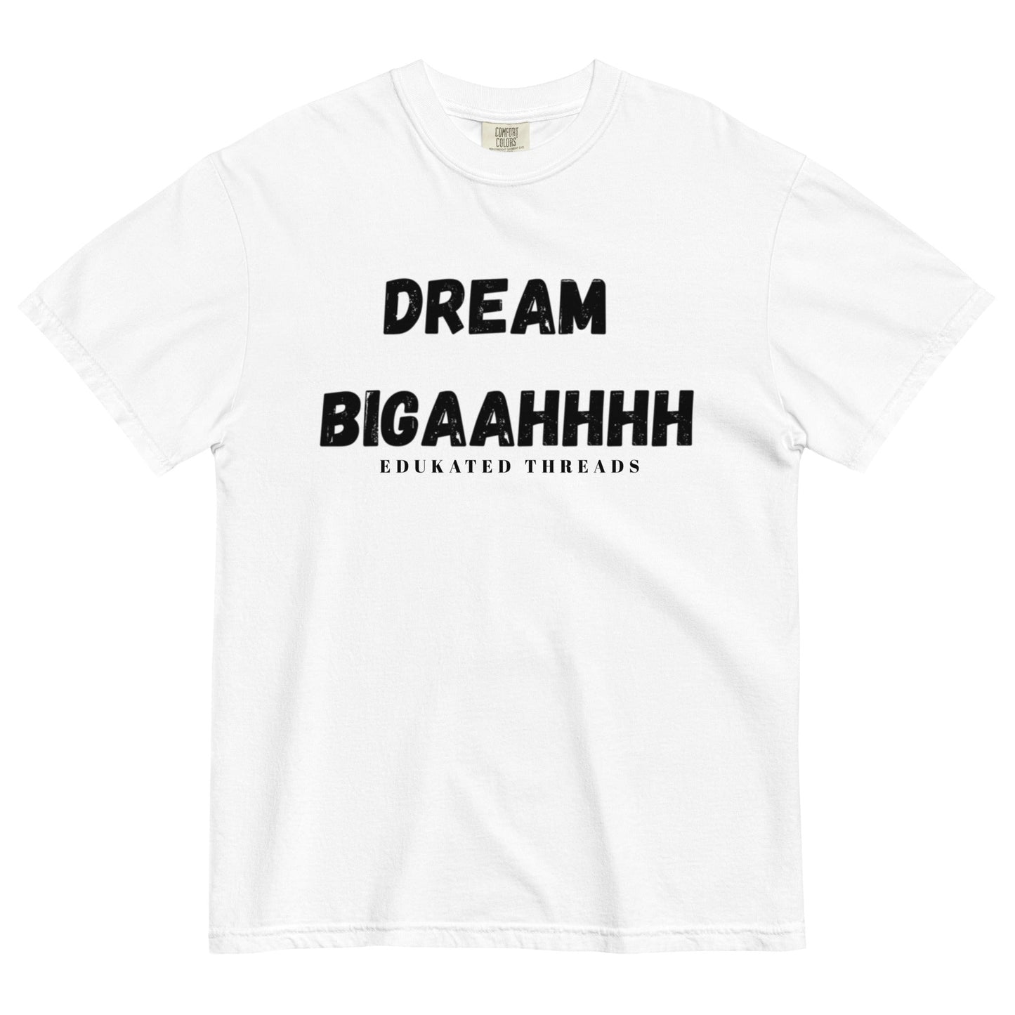 Dream Biiiggaahhh - Edukated Threads