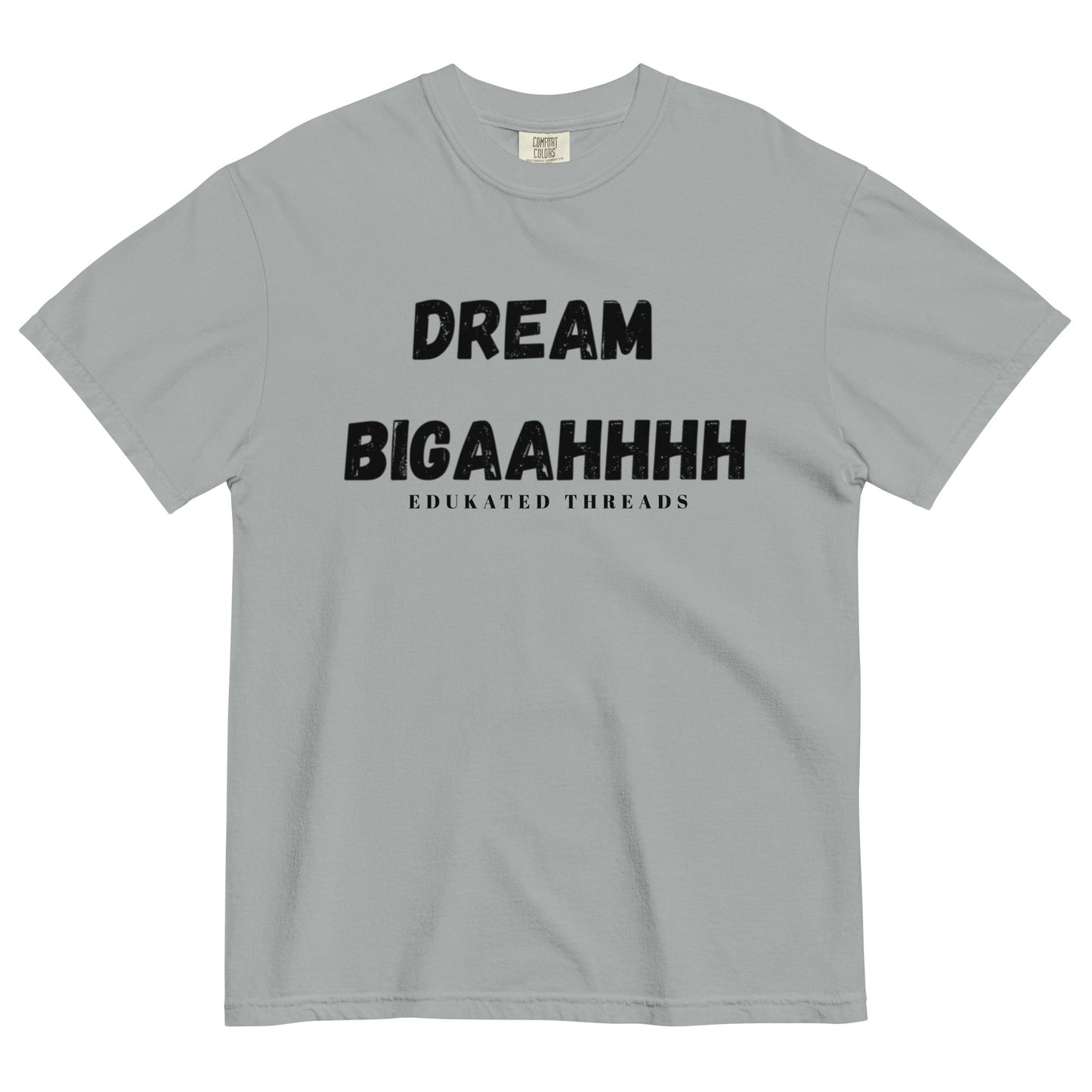 Dream Biiiggaahhh - Edukated Threads