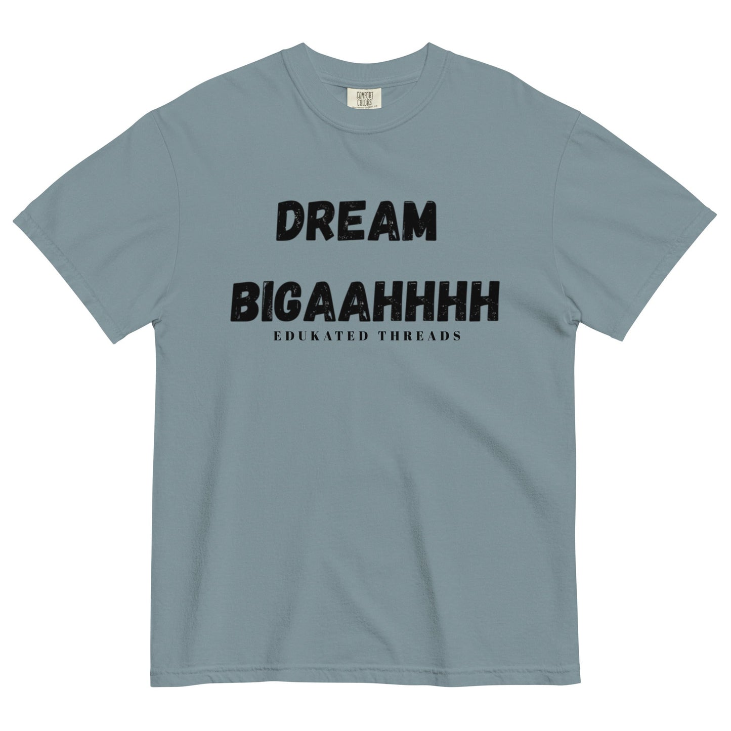 Dream Biiiggaahhh - Edukated Threads