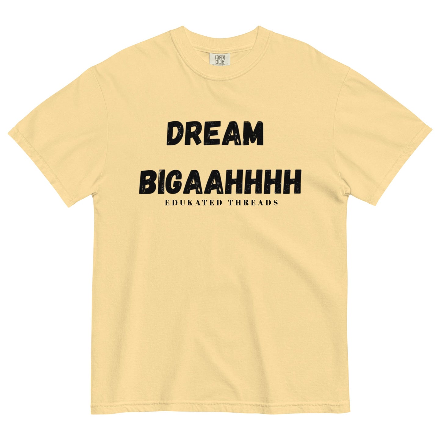 Dream Biiiggaahhh - Edukated Threads