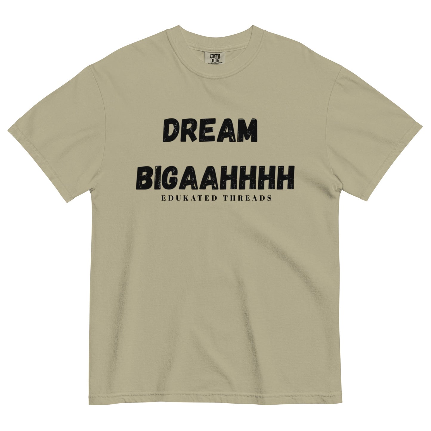 Dream Biiiggaahhh - Edukated Threads