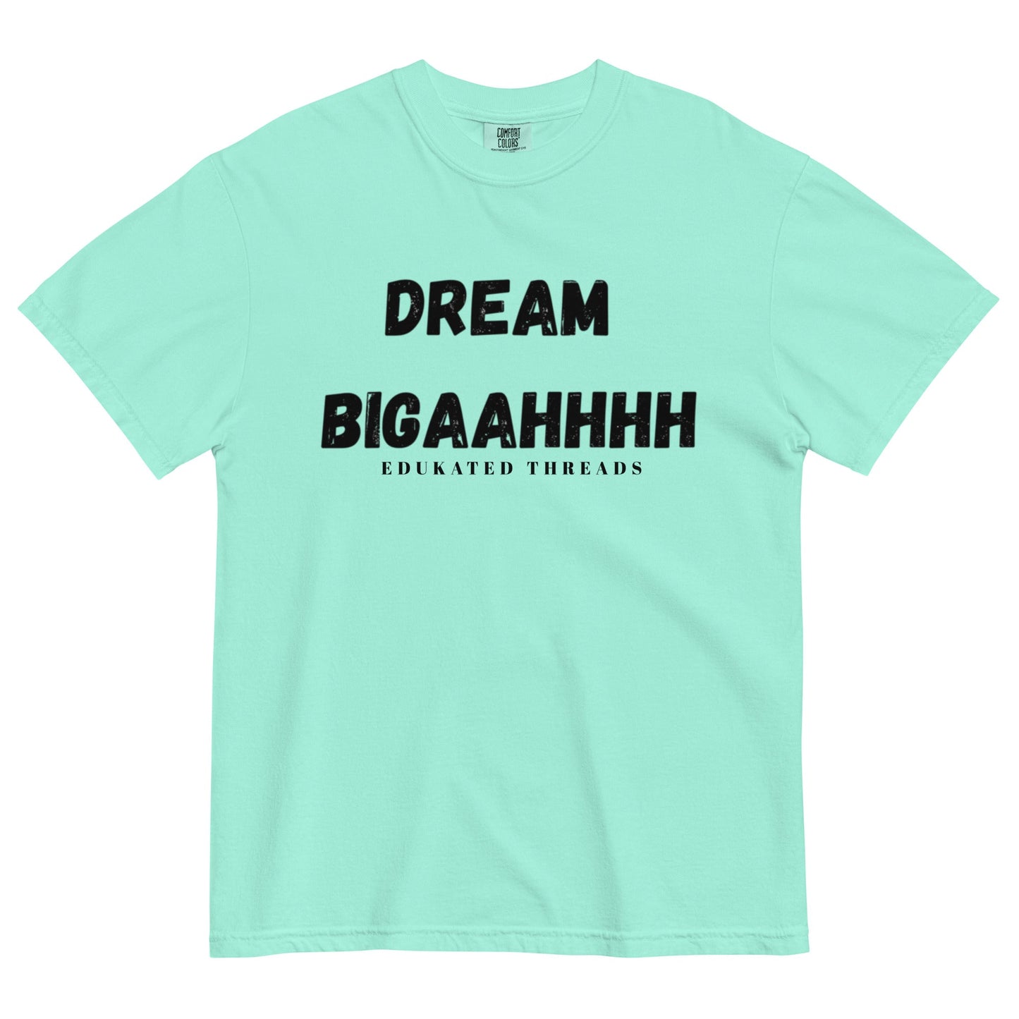 Dream Biiiggaahhh - Edukated Threads