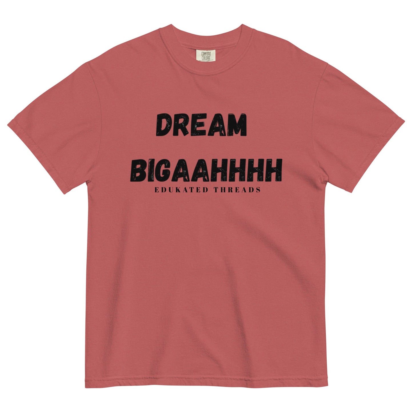Dream Biiiggaahhh - Edukated Threads