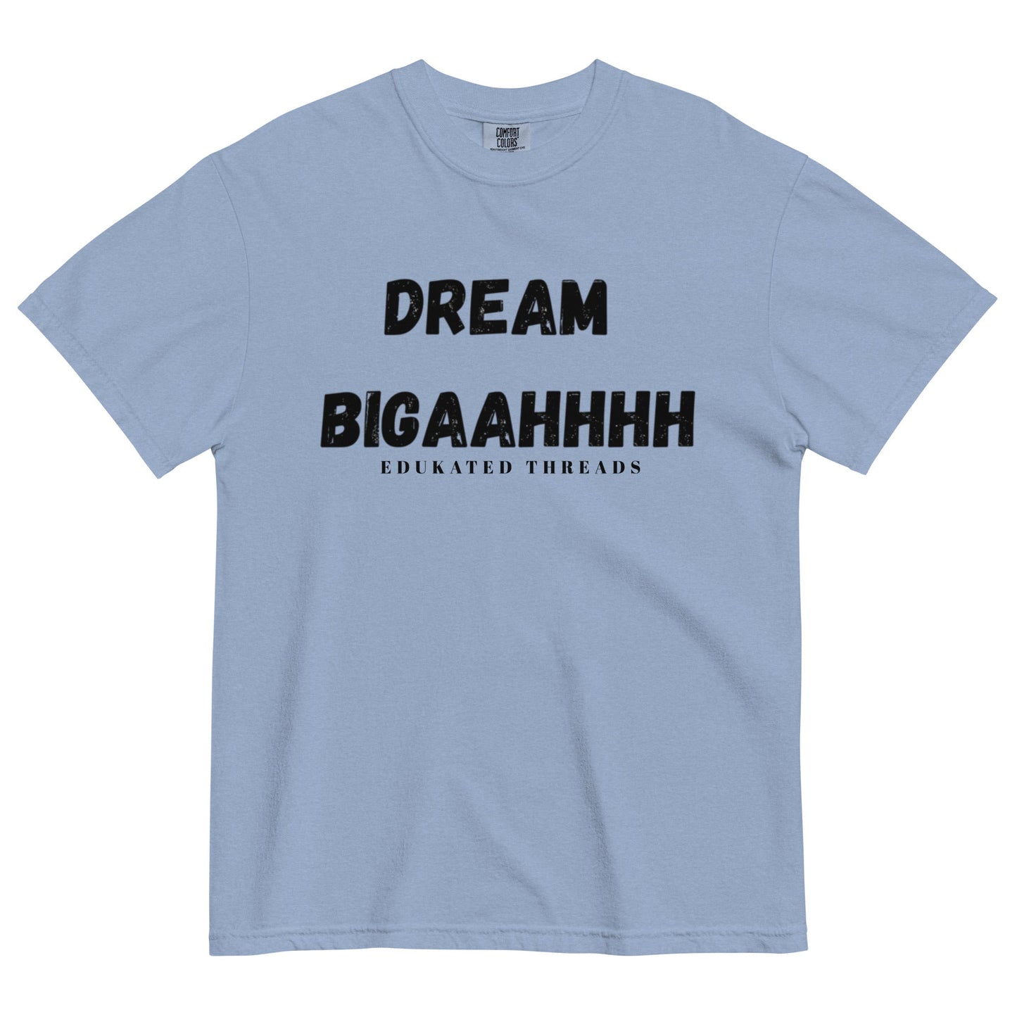 Dream Biiiggaahhh - Edukated Threads