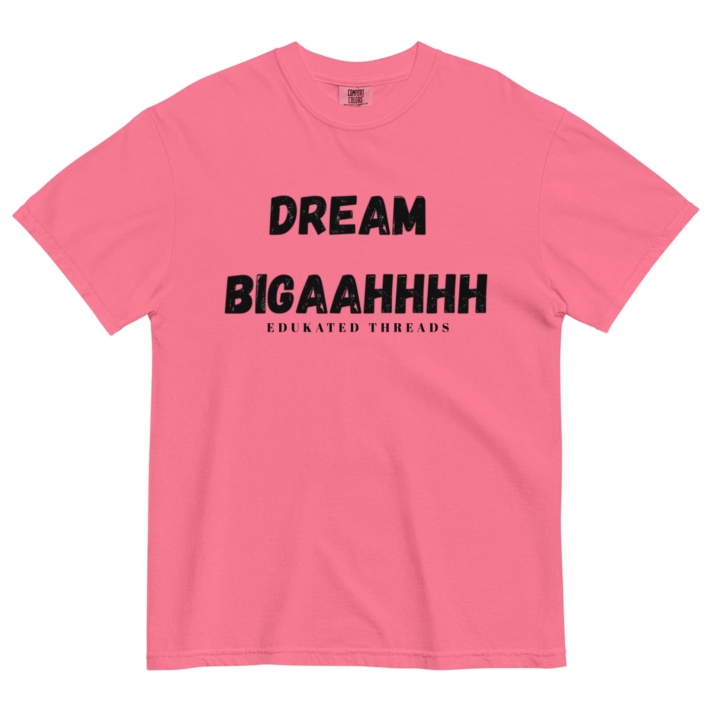Dream Biiiggaahhh - Edukated Threads