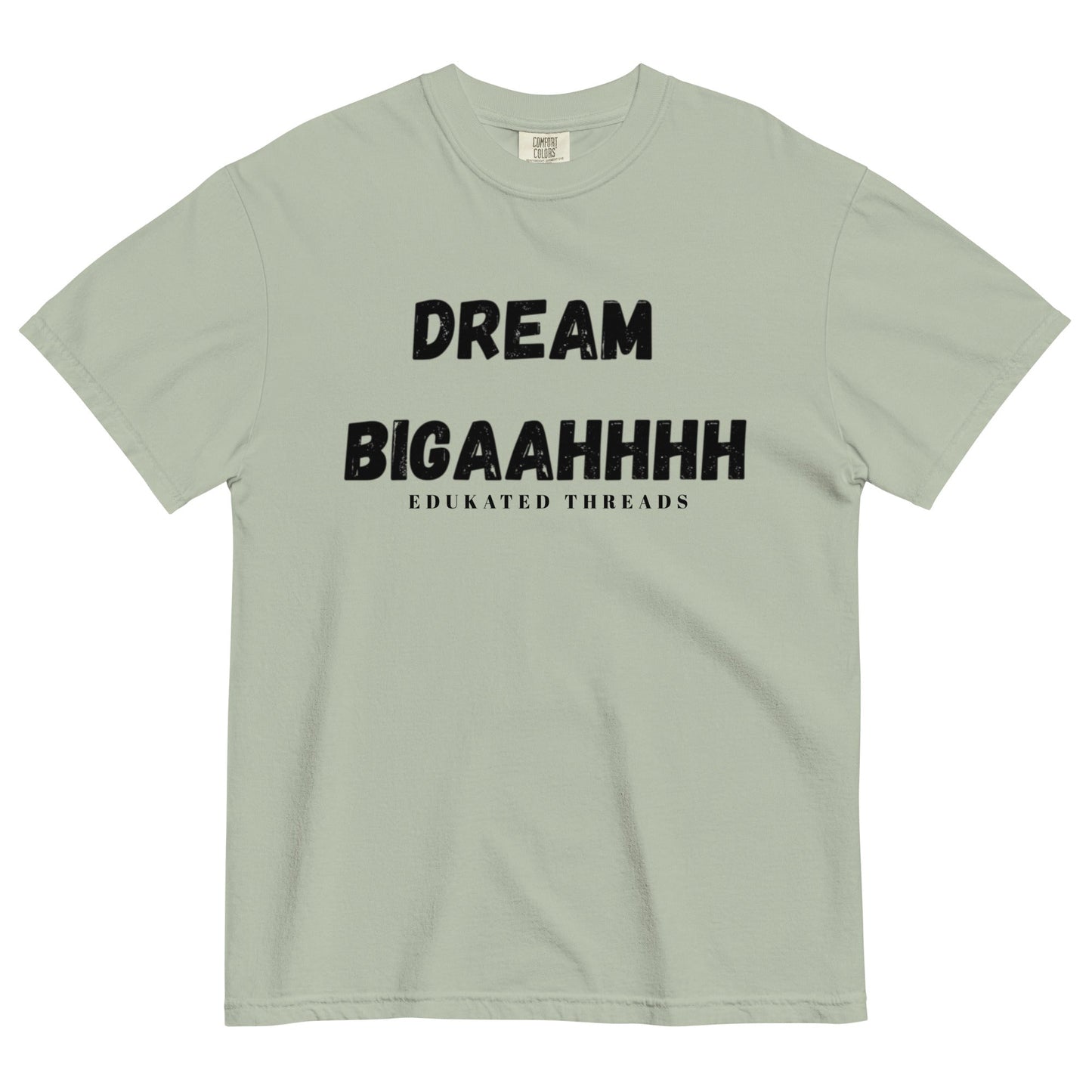 Dream Biiiggaahhh - Edukated Threads