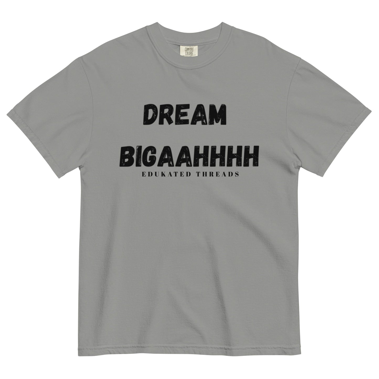 Dream Biiiggaahhh - Edukated Threads