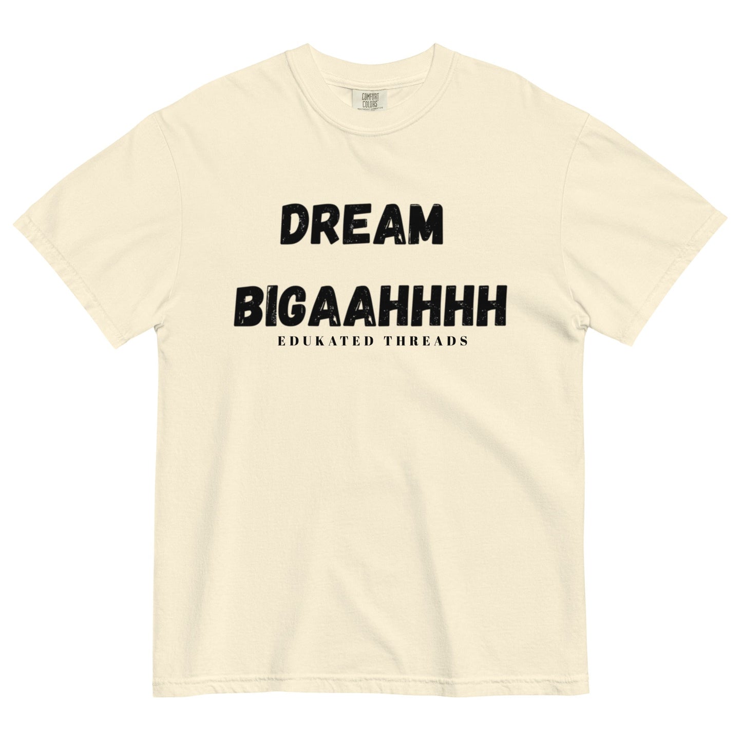 Dream Biiiggaahhh - Edukated Threads
