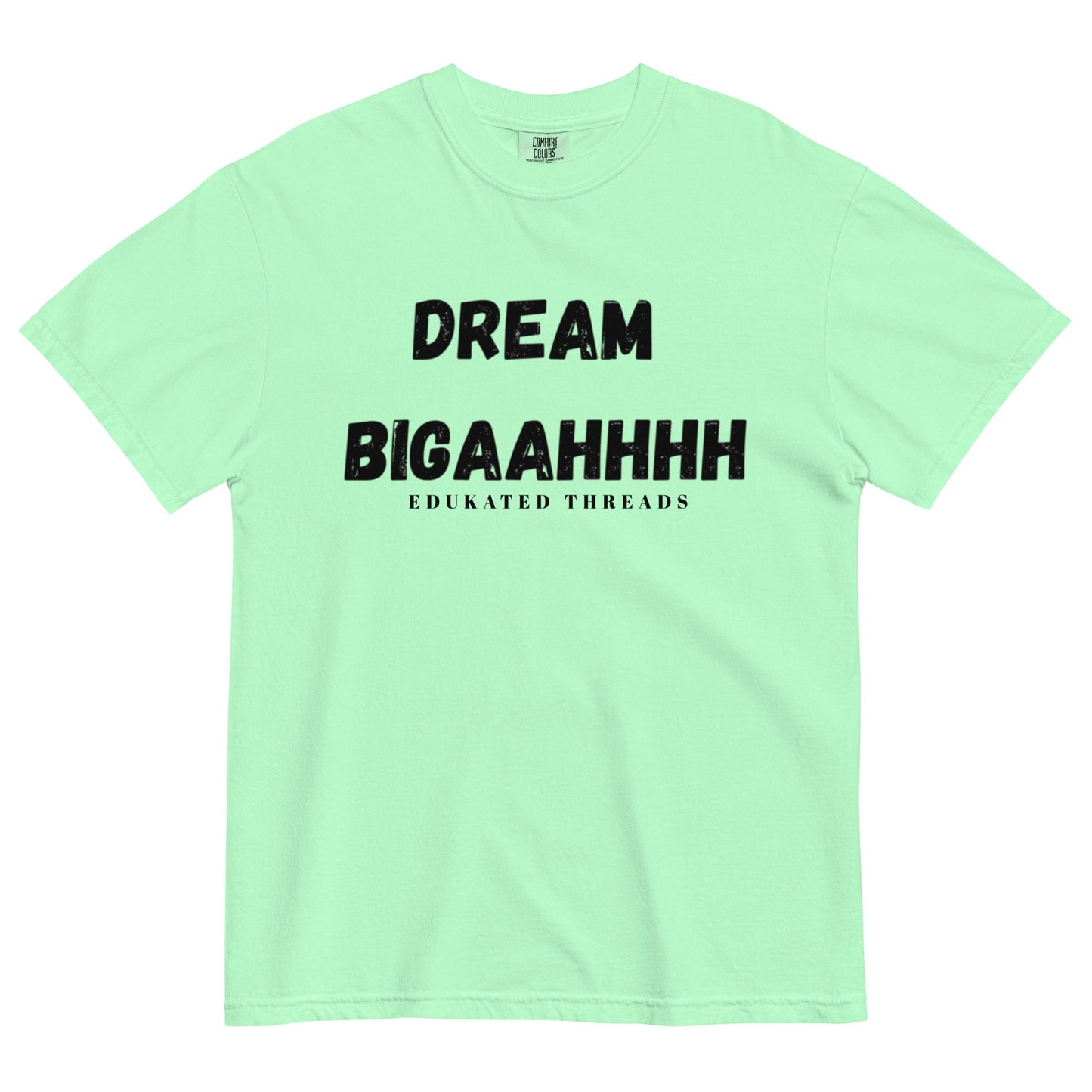 Dream Biiiggaahhh - Edukated Threads