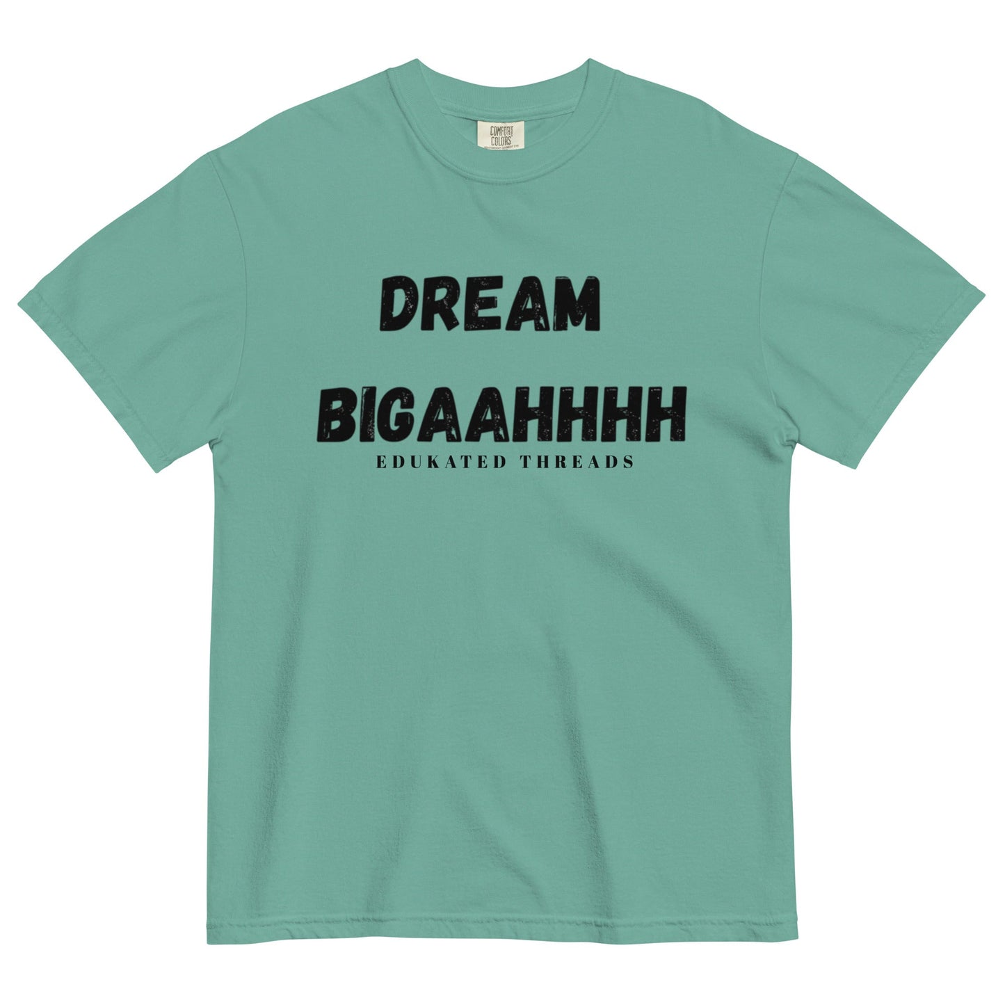 Dream Biiiggaahhh - Edukated Threads