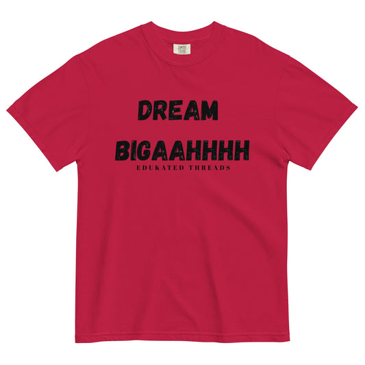 Dream Biiiggaahhh - Edukated Threads