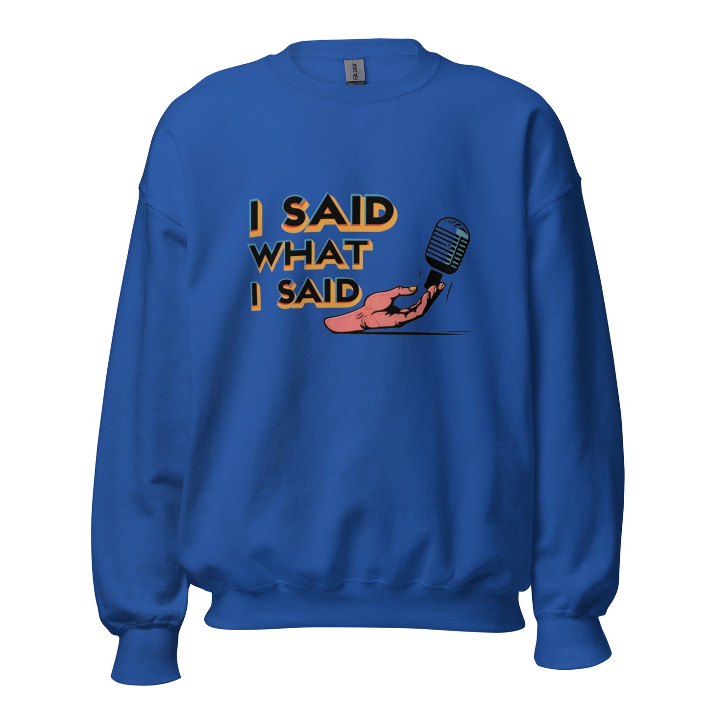 I Said Sweatshirt - Edukated Threads