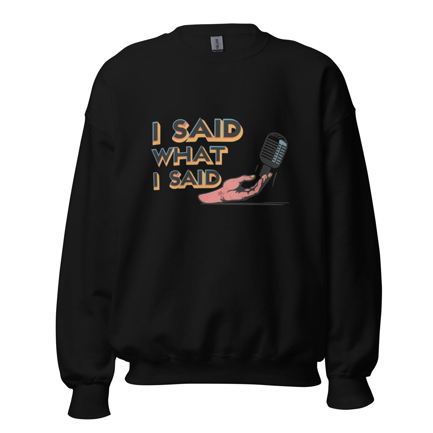 I Said Sweatshirt - Edukated Threads