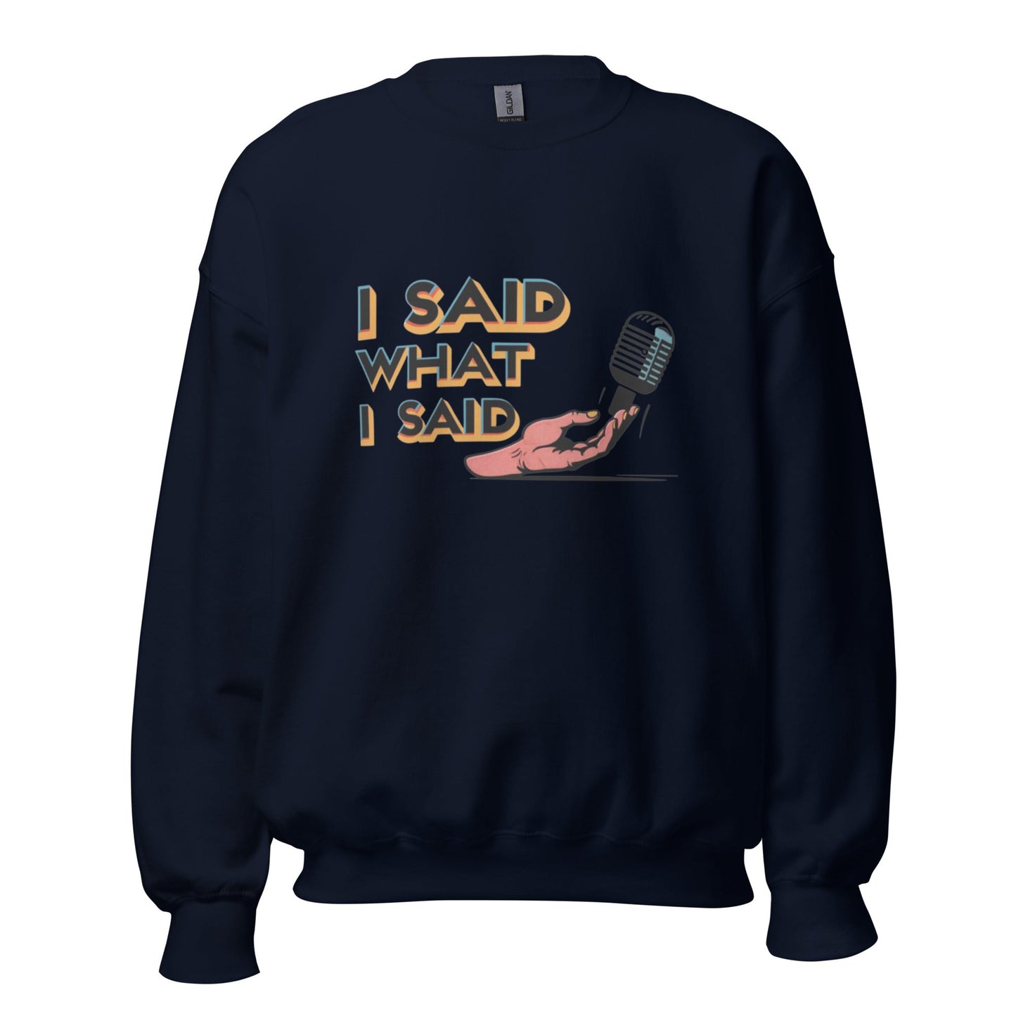 I Said Sweatshirt - Edukated Threads