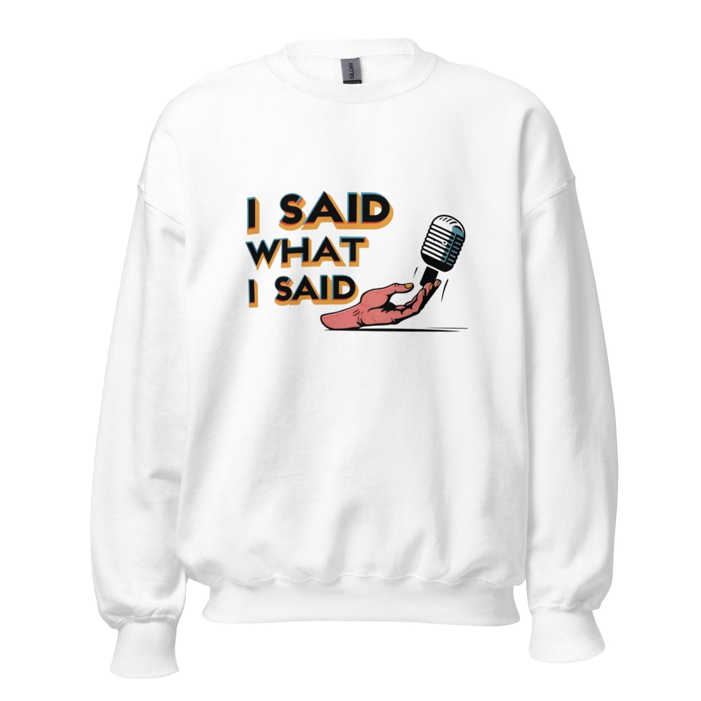 I Said Sweatshirt - Edukated Threads