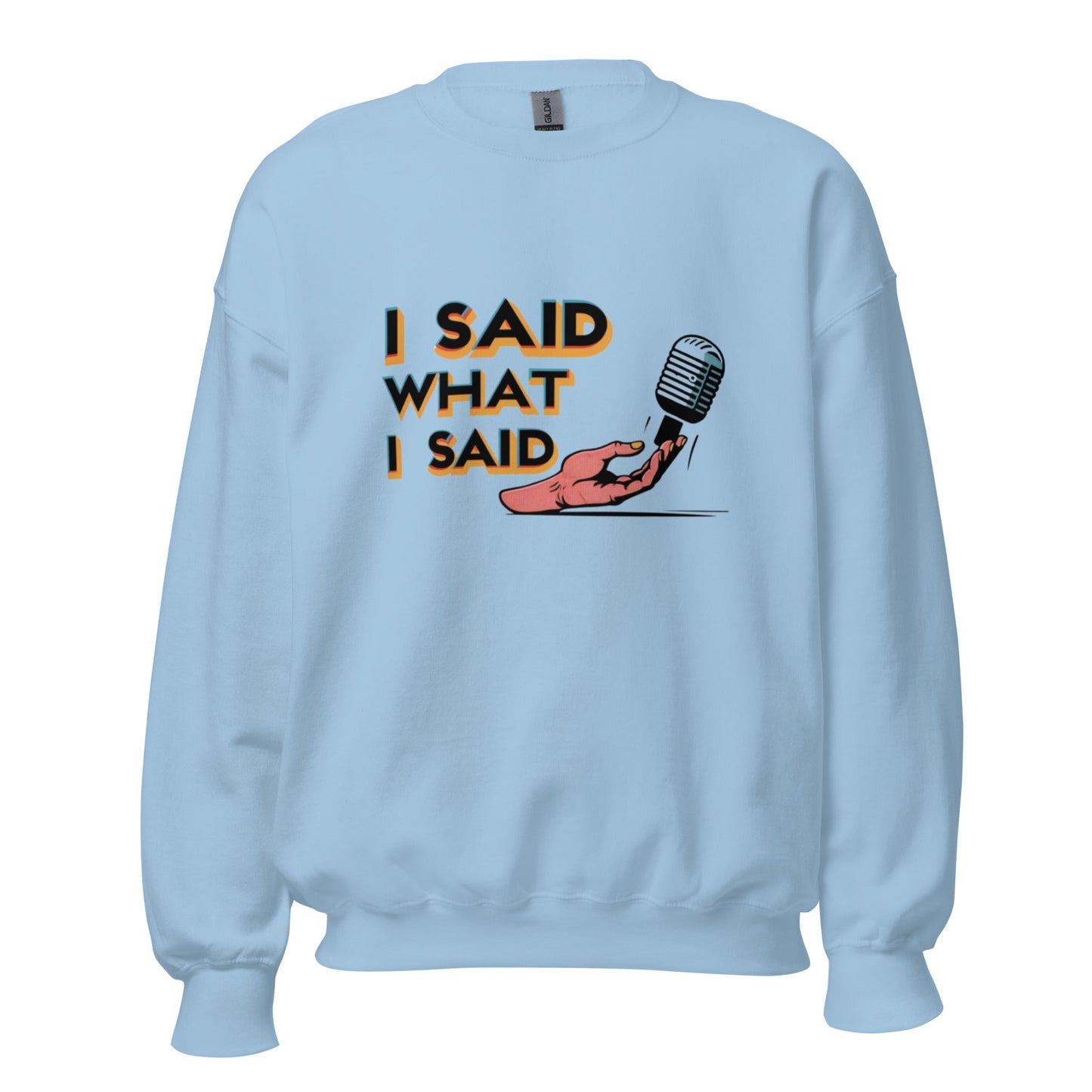 I Said Sweatshirt - Edukated Threads