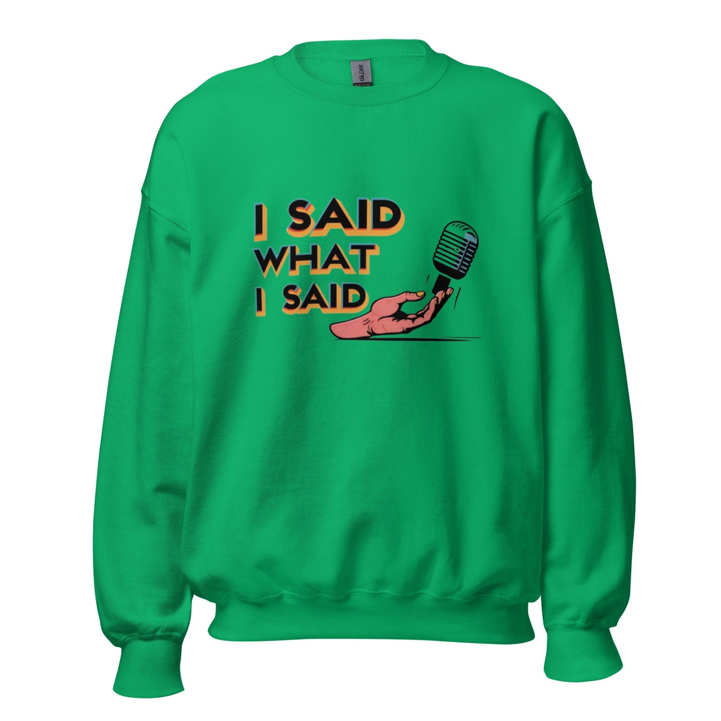 I Said Sweatshirt - Edukated Threads
