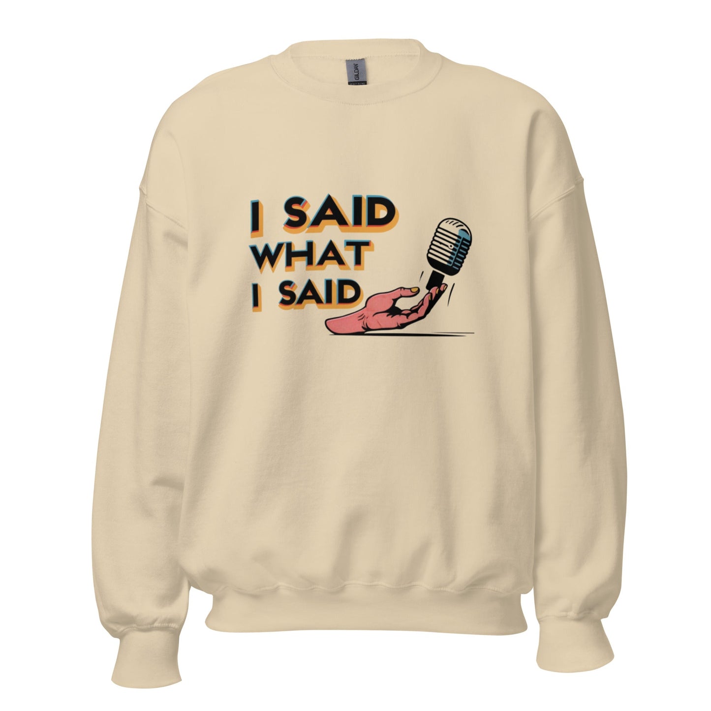 I Said Sweatshirt - Edukated Threads