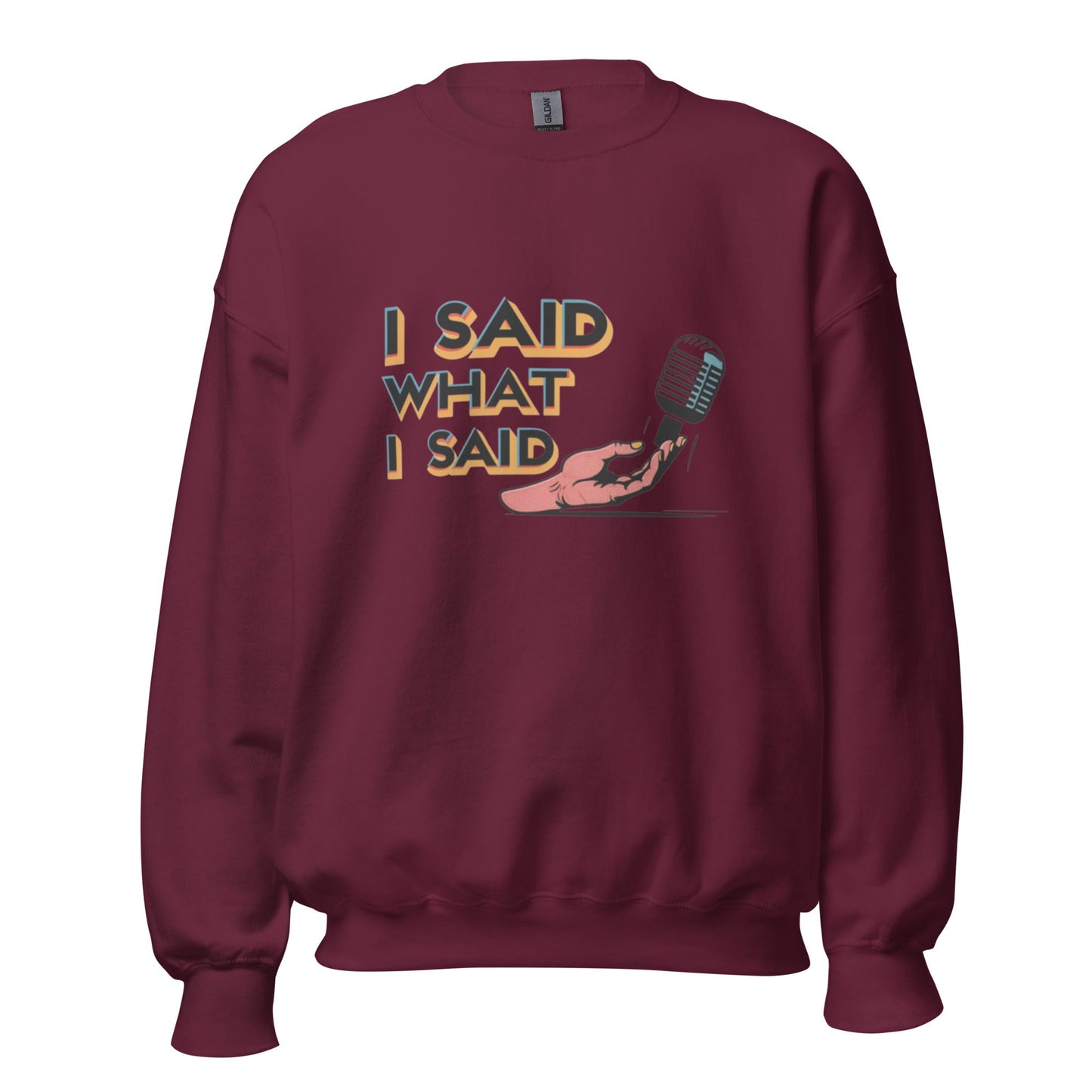 I Said Sweatshirt - Edukated Threads