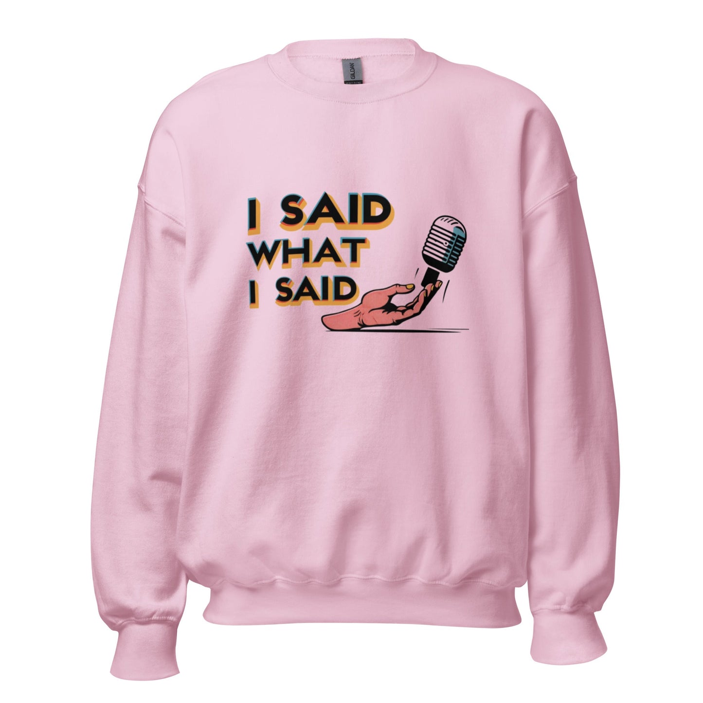 I Said Sweatshirt - Edukated Threads