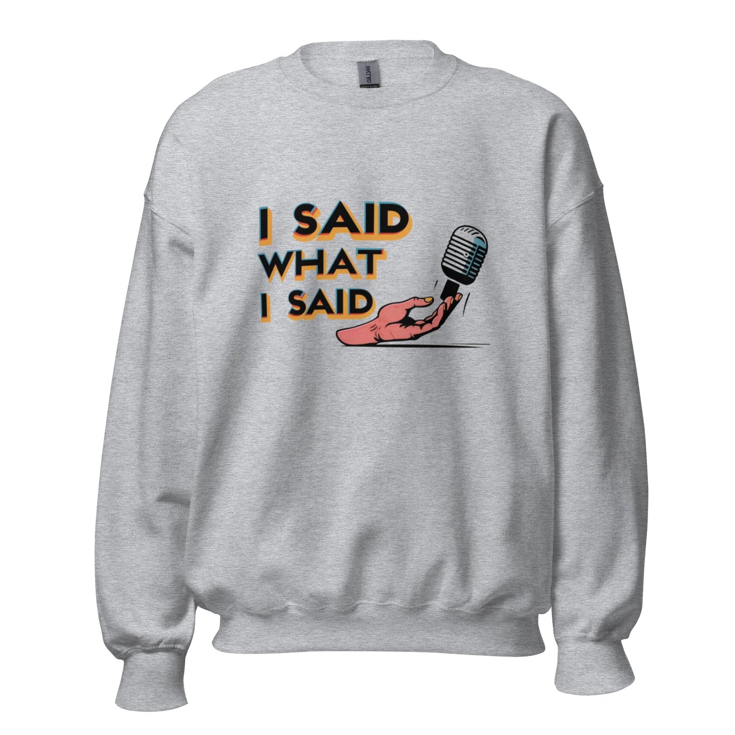 I Said Sweatshirt - Edukated Threads