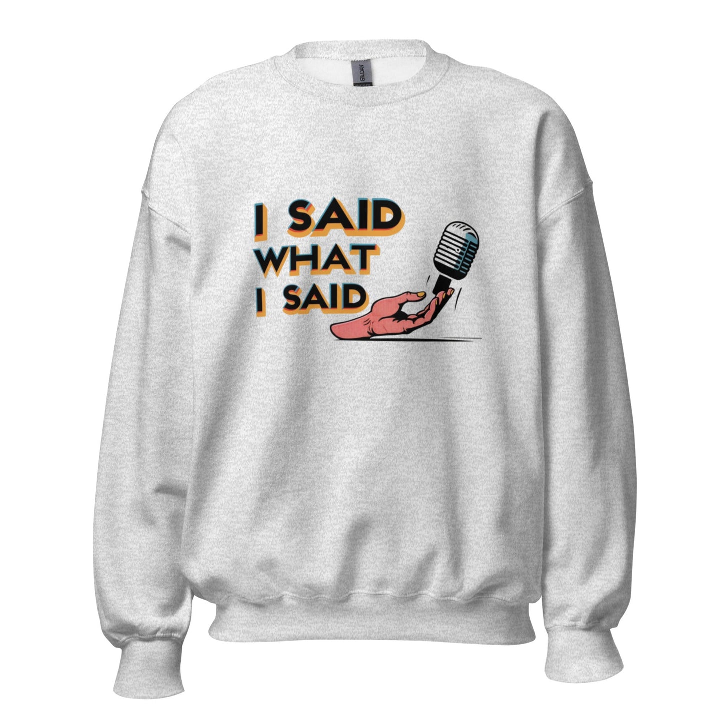 I Said Sweatshirt - Edukated Threads