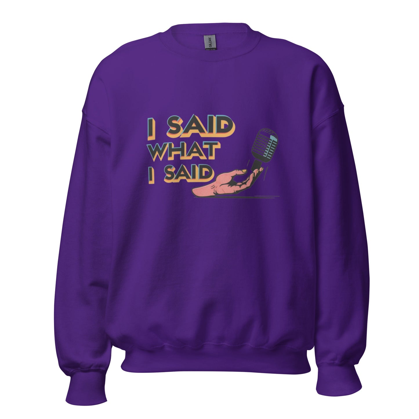 I Said Sweatshirt - Edukated Threads