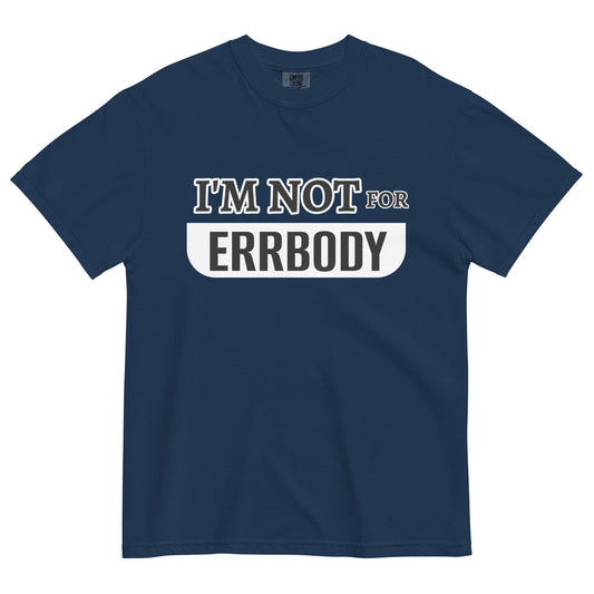 I'M NOT FOR ERRBODY - Edukated Threads
