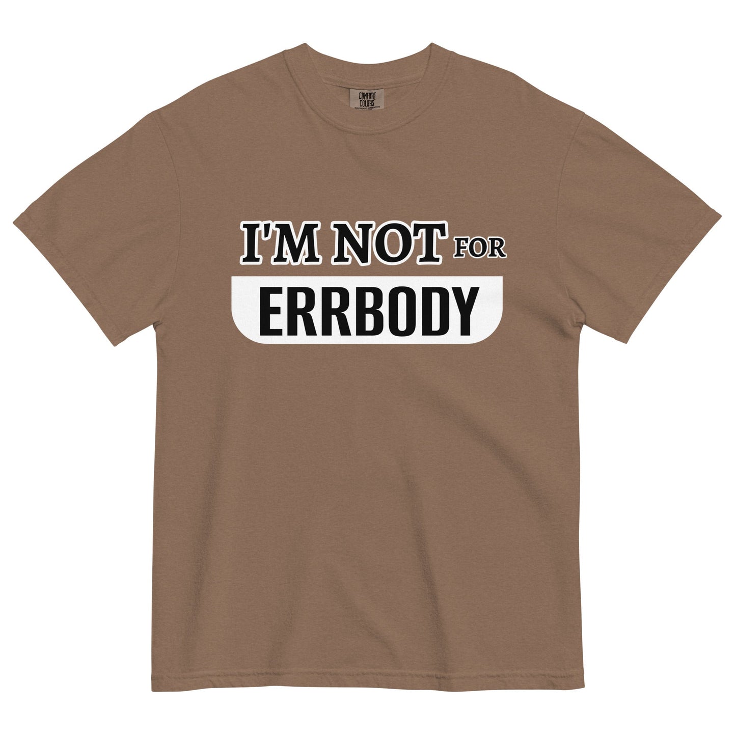 I'M NOT FOR ERRBODY - Edukated Threads