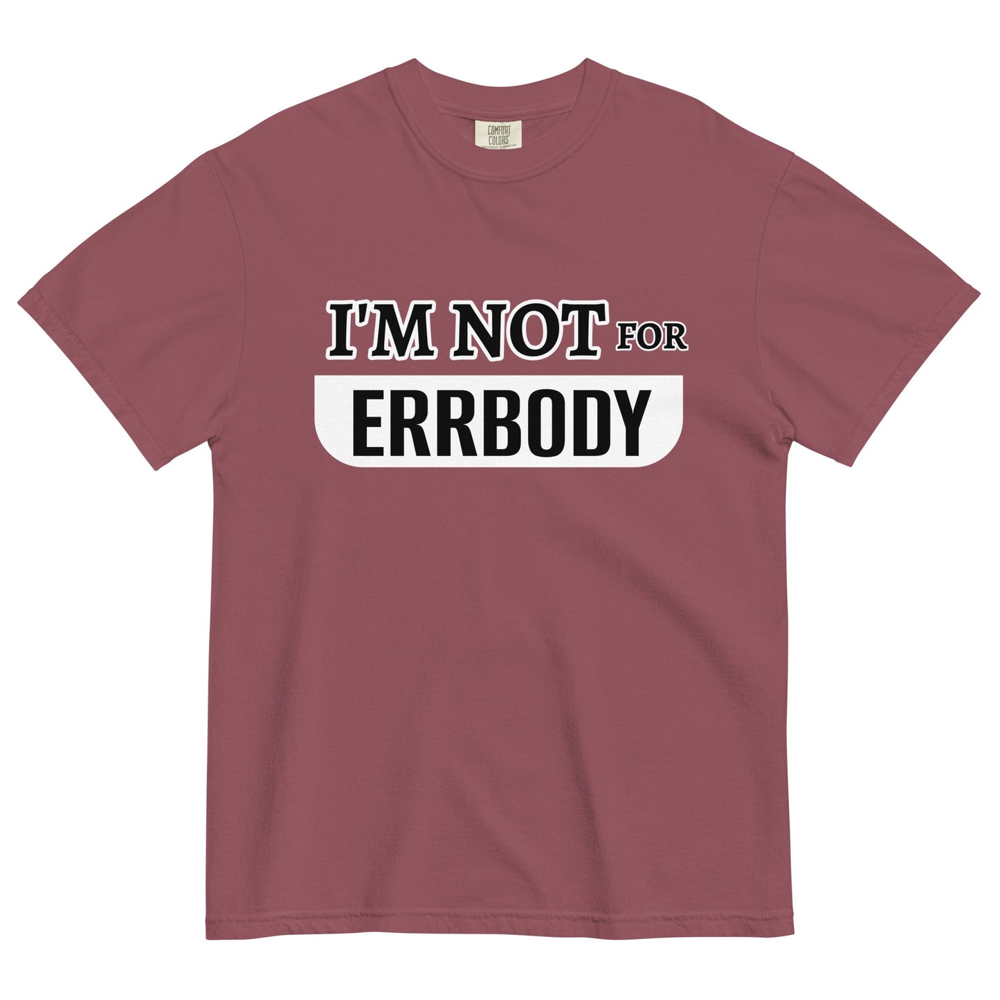 I'M NOT FOR ERRBODY - Edukated Threads