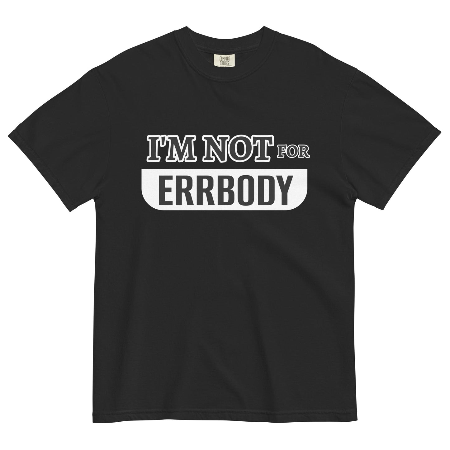 I'M NOT FOR ERRBODY - Edukated Threads