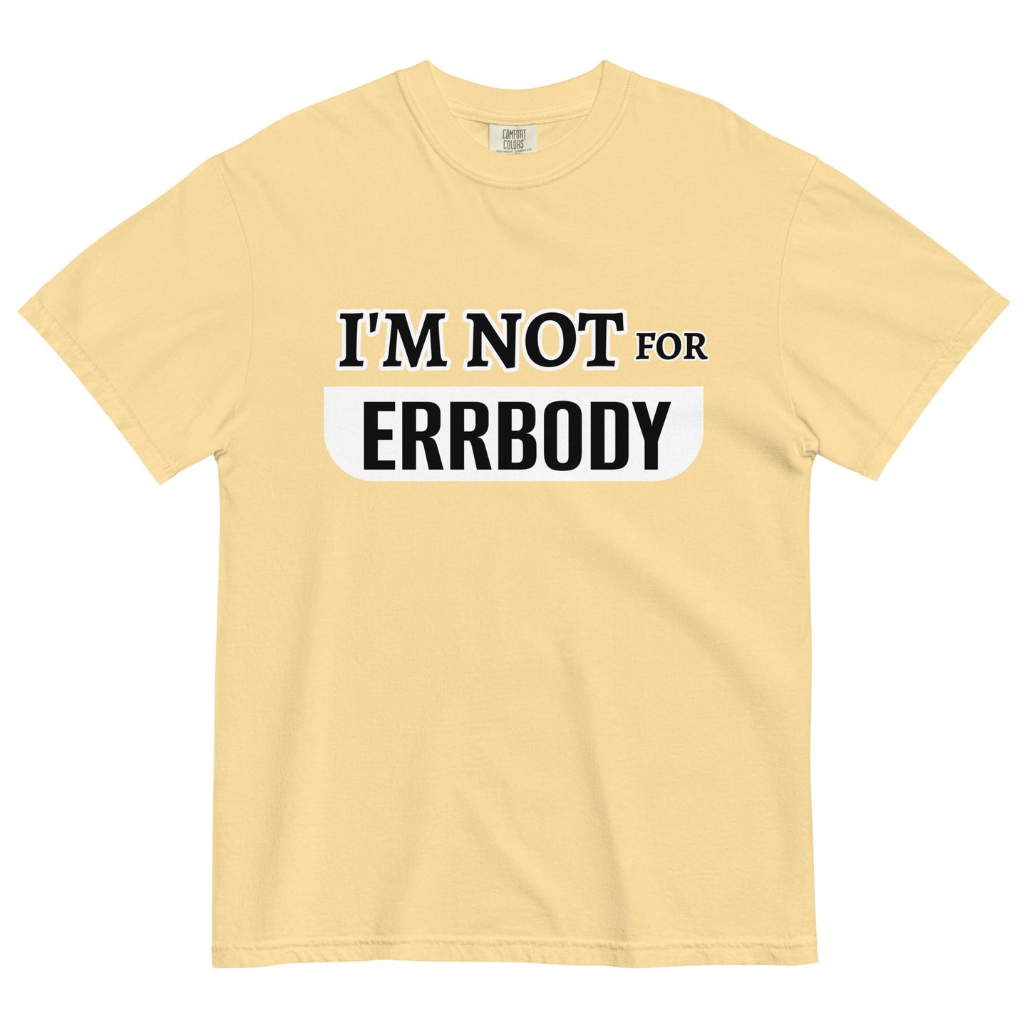I'M NOT FOR ERRBODY - Edukated Threads