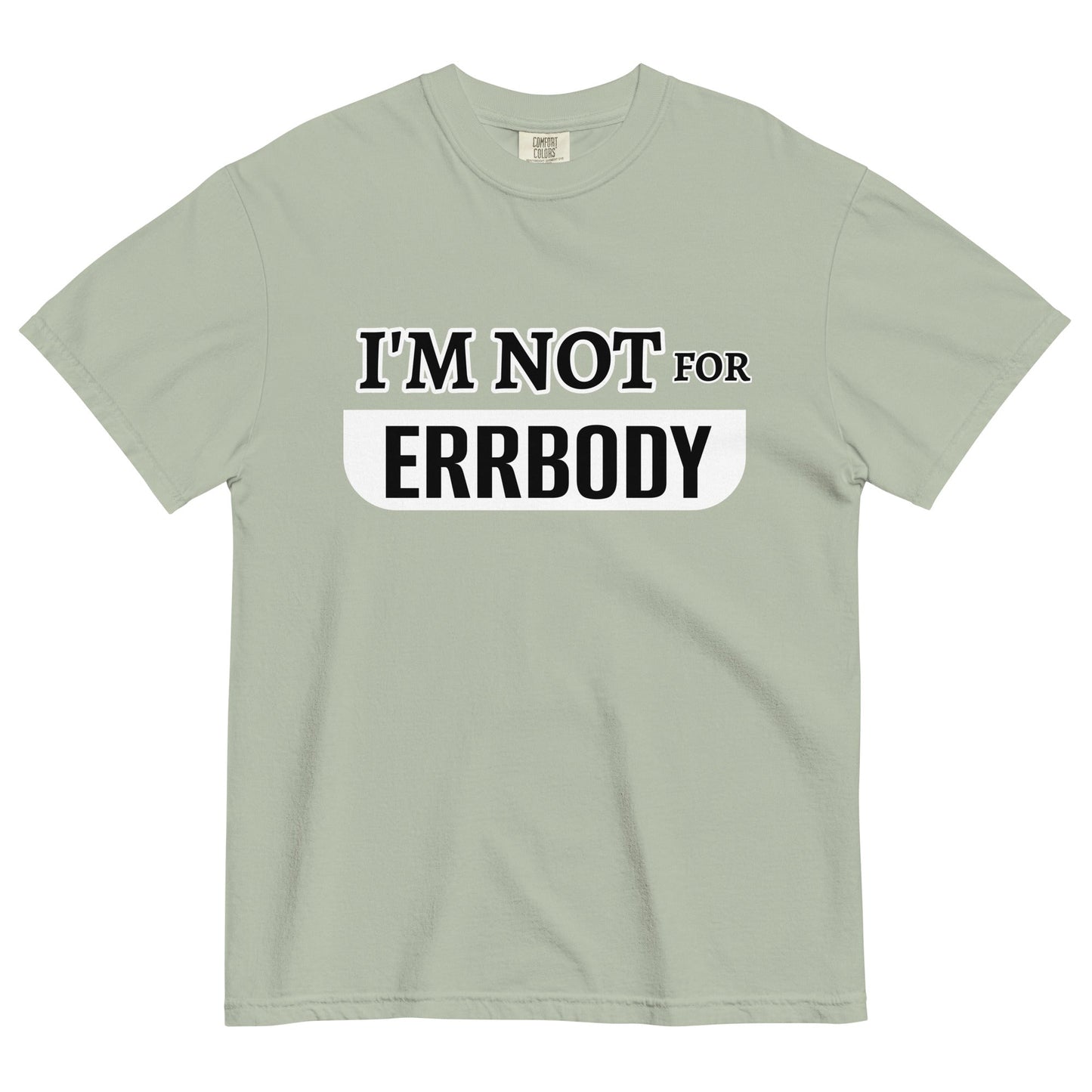 I'M NOT FOR ERRBODY - Edukated Threads