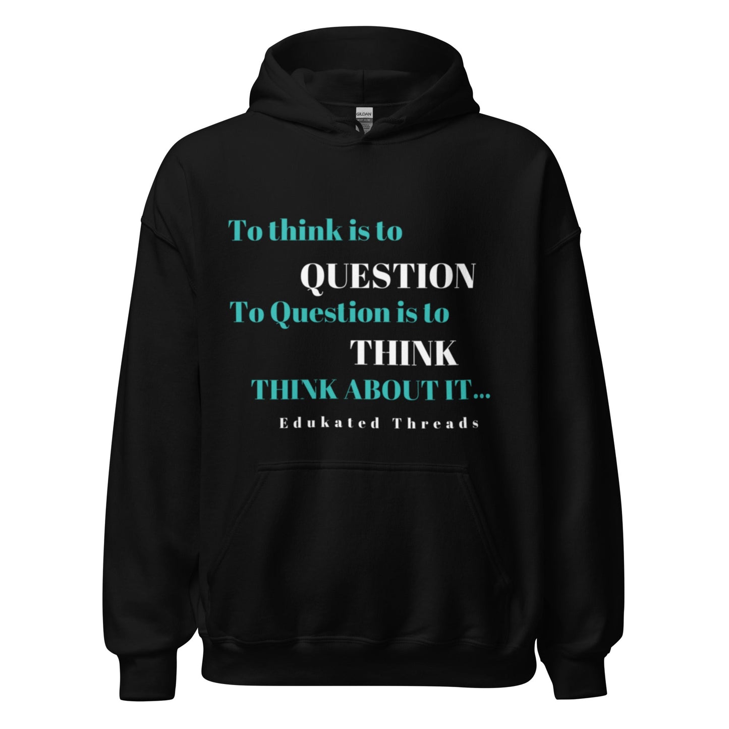 To Think Hoodie - Edukated Threads