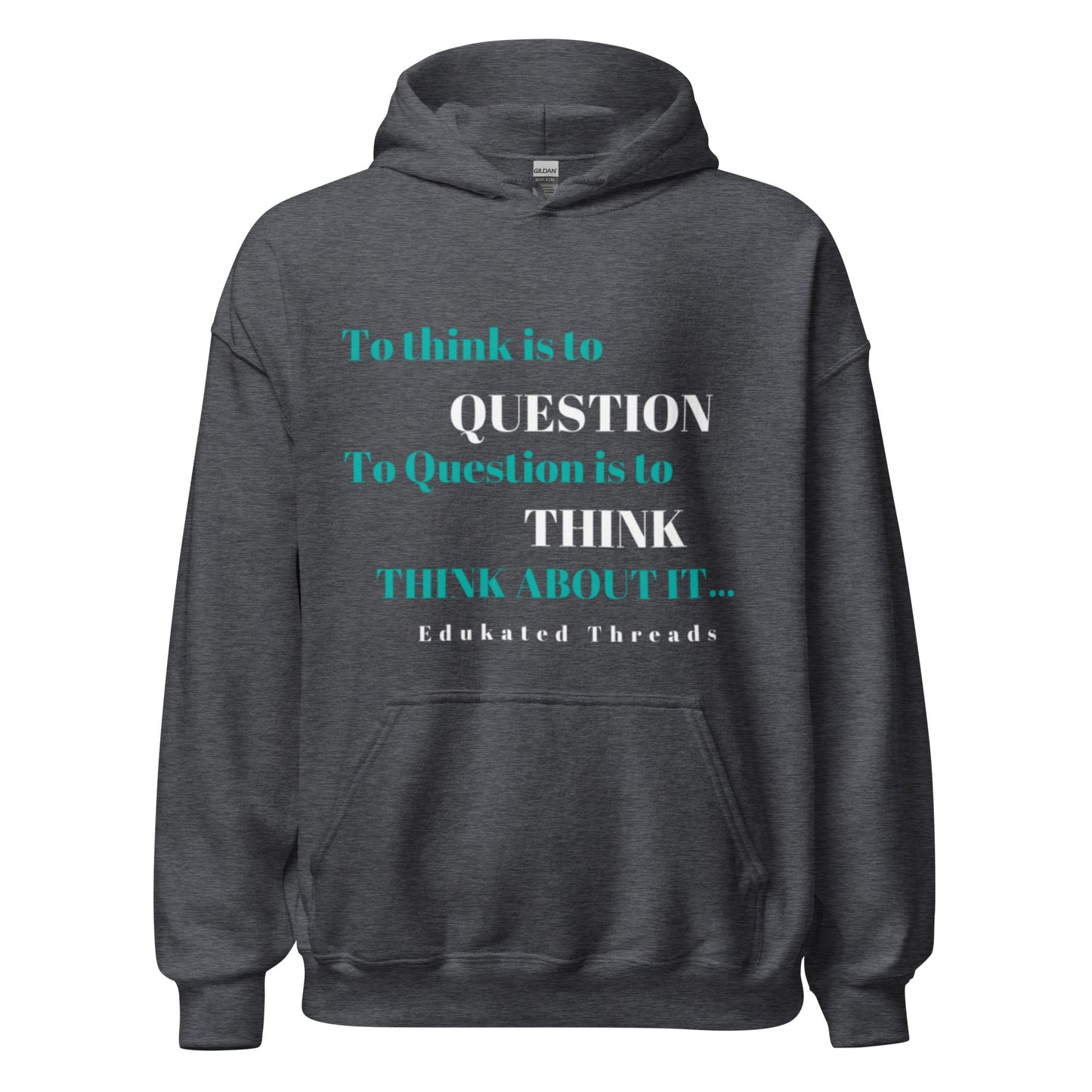 To Think Hoodie - Edukated Threads