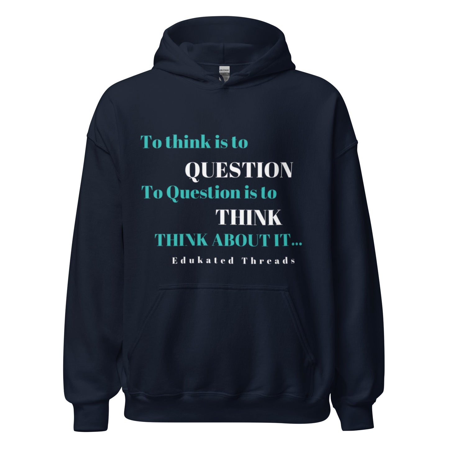 To Think Hoodie - Edukated Threads