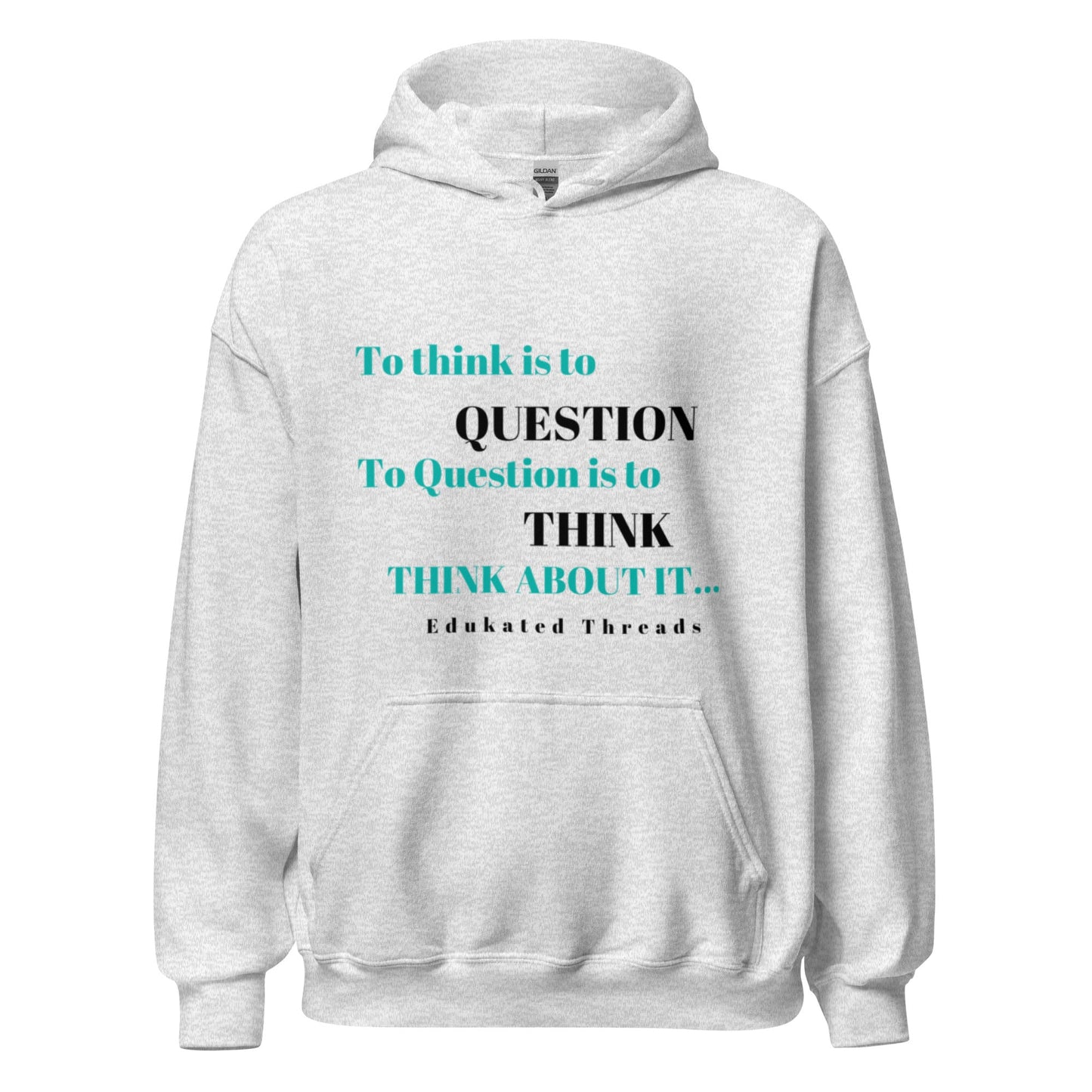 To Think Hoodie - Edukated Threads