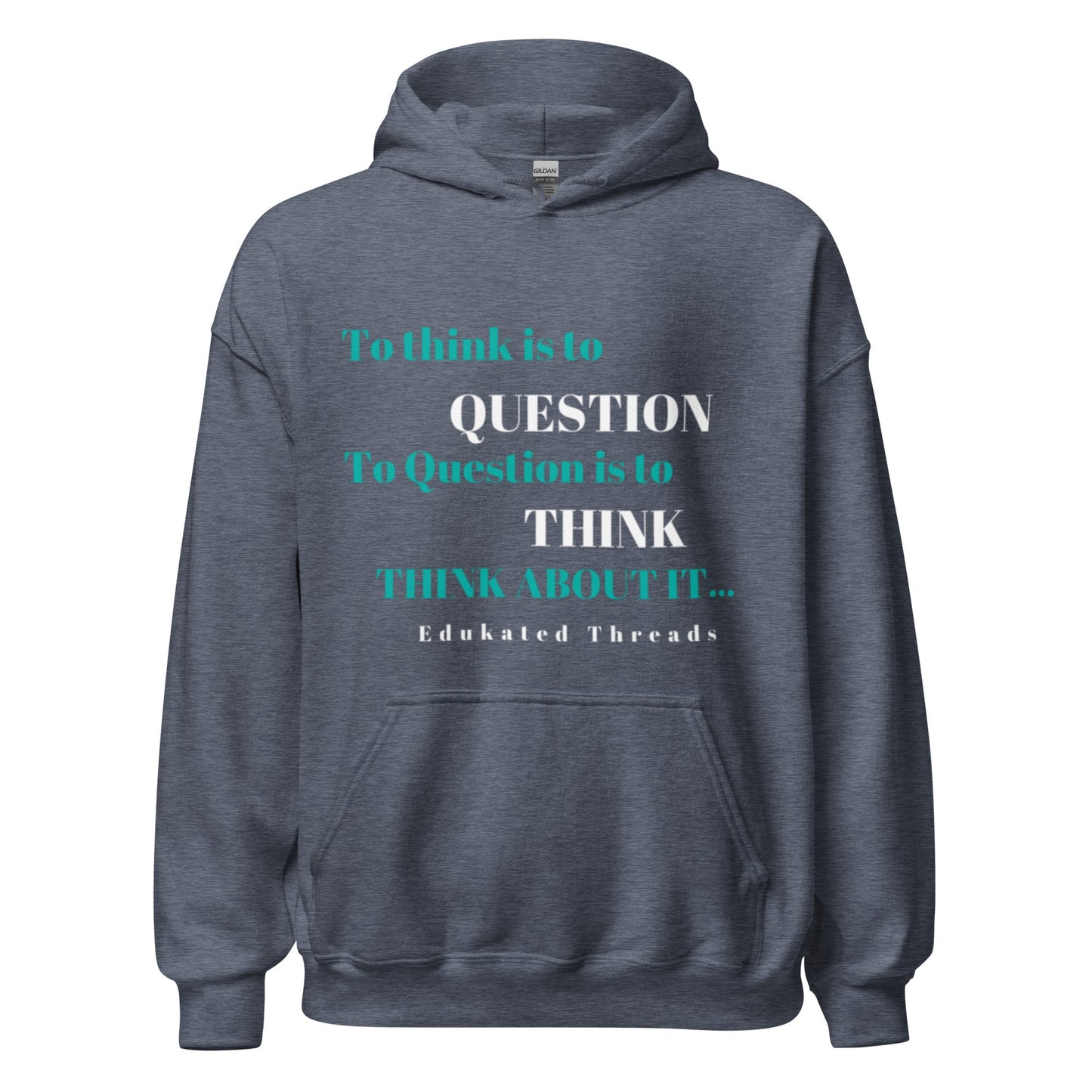 To Think Hoodie - Edukated Threads