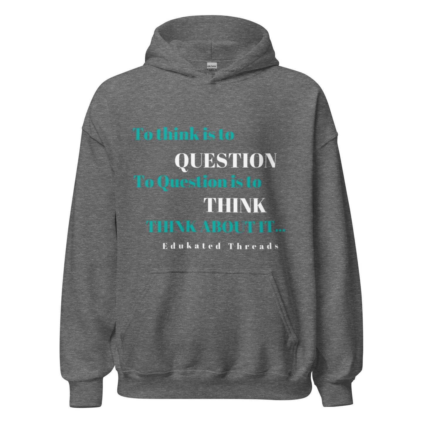 To Think Hoodie - Edukated Threads