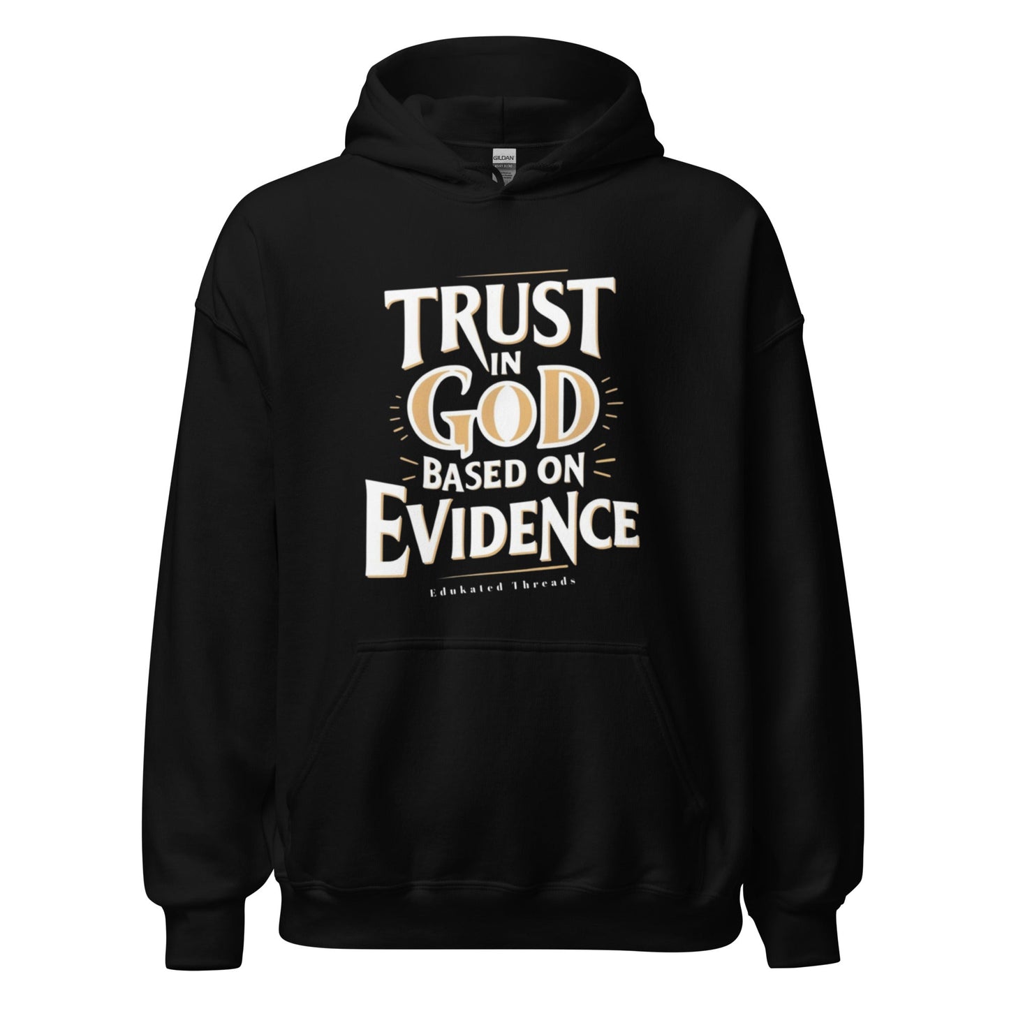 Trust God Hoodie - Edukated Threads