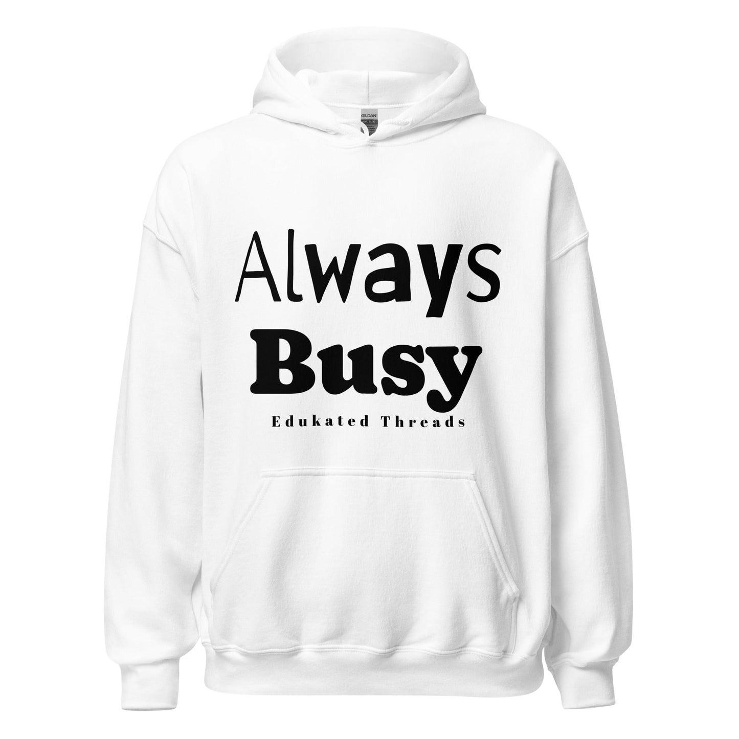 Always Busy Hoodie - Edukated Threads