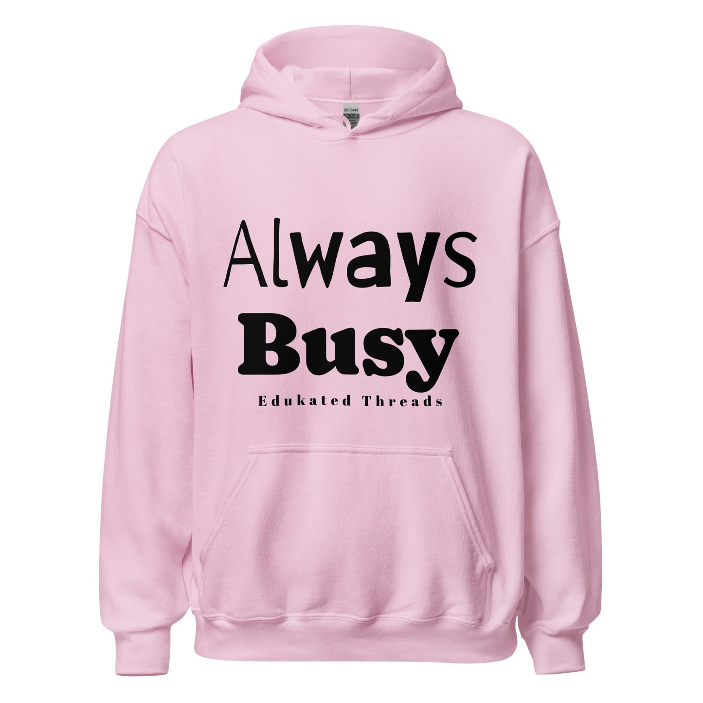 Always Busy Hoodie - Edukated Threads