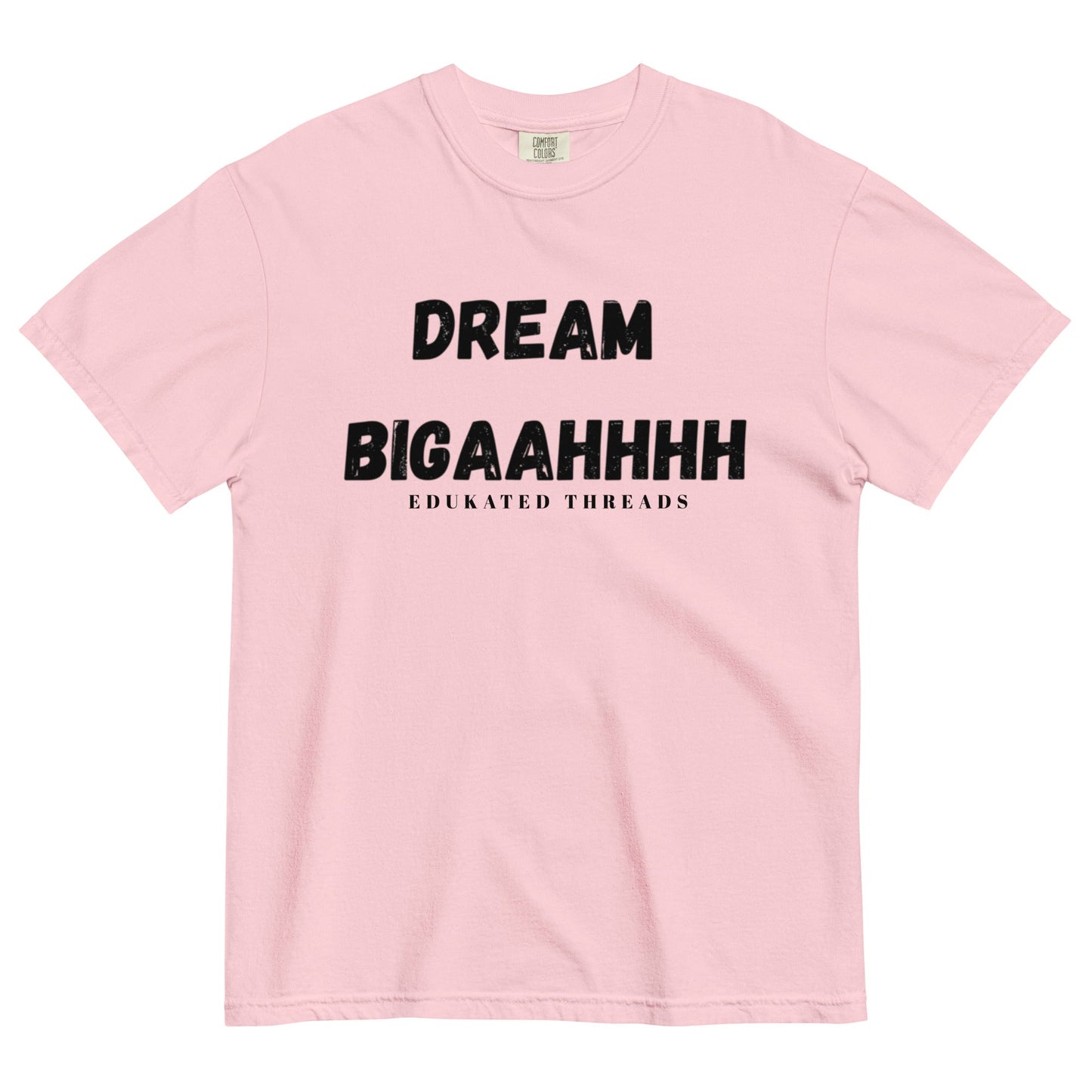Dream Biiiggaahhh - Edukated Threads