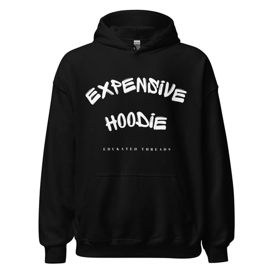 Expensive Hoodie - Edukated Threads
