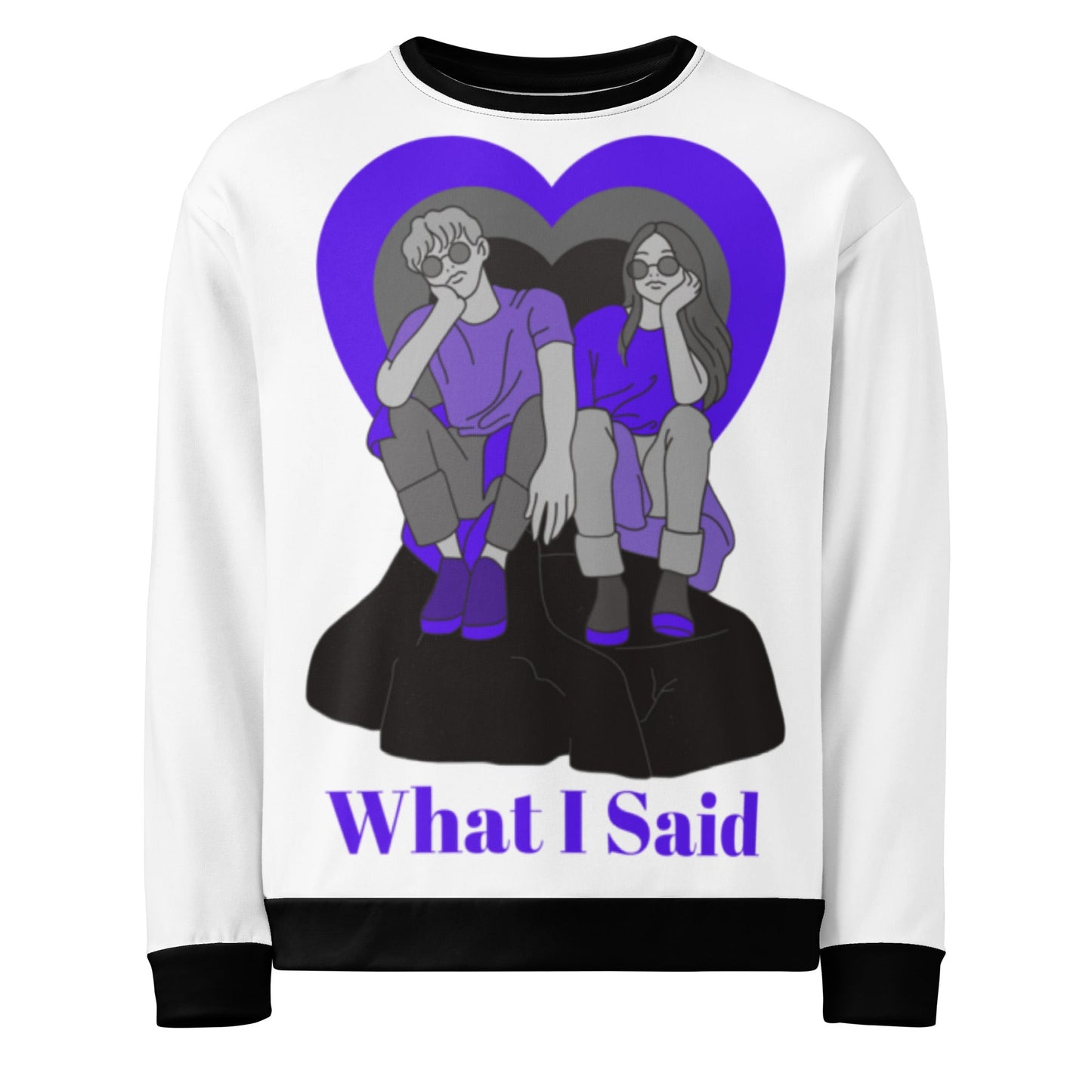 What I Said Sweatshirt - Edukated Threads